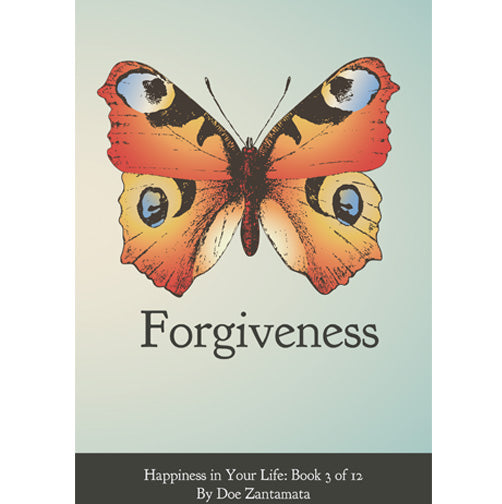 Happiness in Your Life - Book Three: Forgiveness by Doe Zantamata