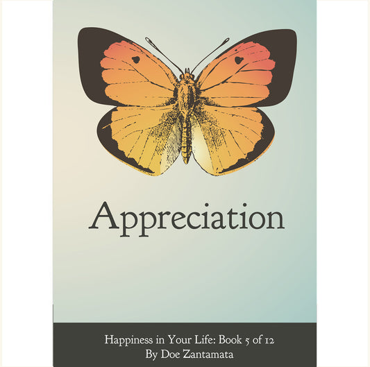 Happiness in Your Life - Book Five: Appreciation by Doe Zantamata